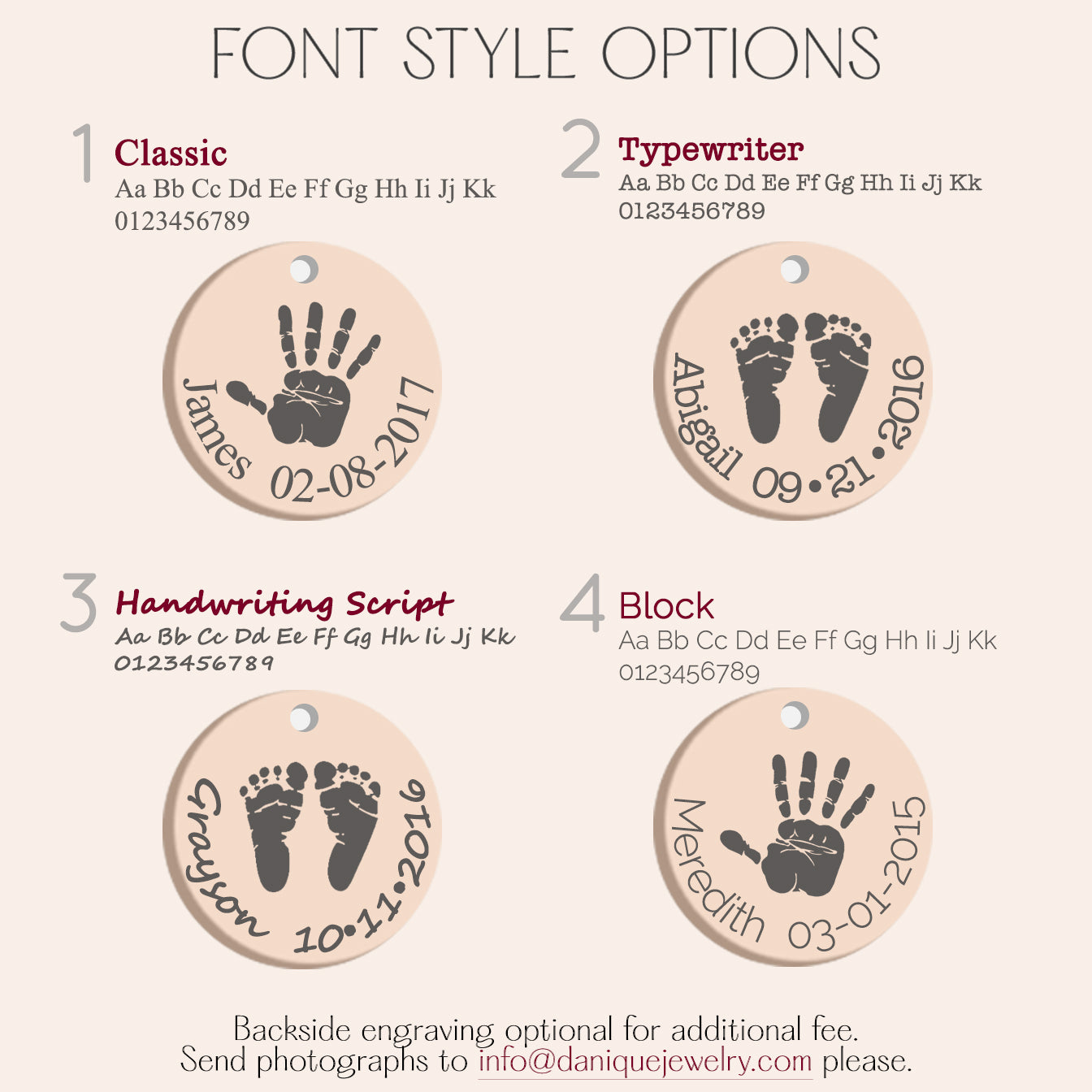 Select form our font style options classic, typewriter, handwriting or block. Backside engraving optional for an additional fee. 