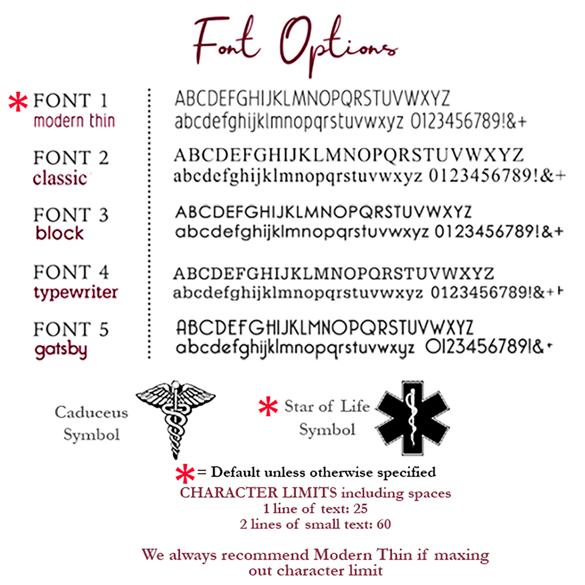 Choose from one of our font options to engrave a quote, name, coordinates or create a medical identification necklace using the star of life or caduceus symbols.