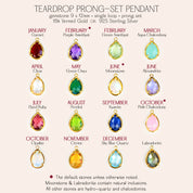 Prong set teardrop pendants available in birthstones for January Garnet, February Purple Amethyst (default) or Green Amethyst, March Aqua Chalcedony, April Clear Quartz, May Green Onyx, June Rainbow Moonstone (default) or Alexandrite, July Ruby, August Peridot, September Kyanite, October Pink Chalcedony (default) or Opalite, November Citrine, December Blue Topaz, or Labradorite in either silver or gold vermeil