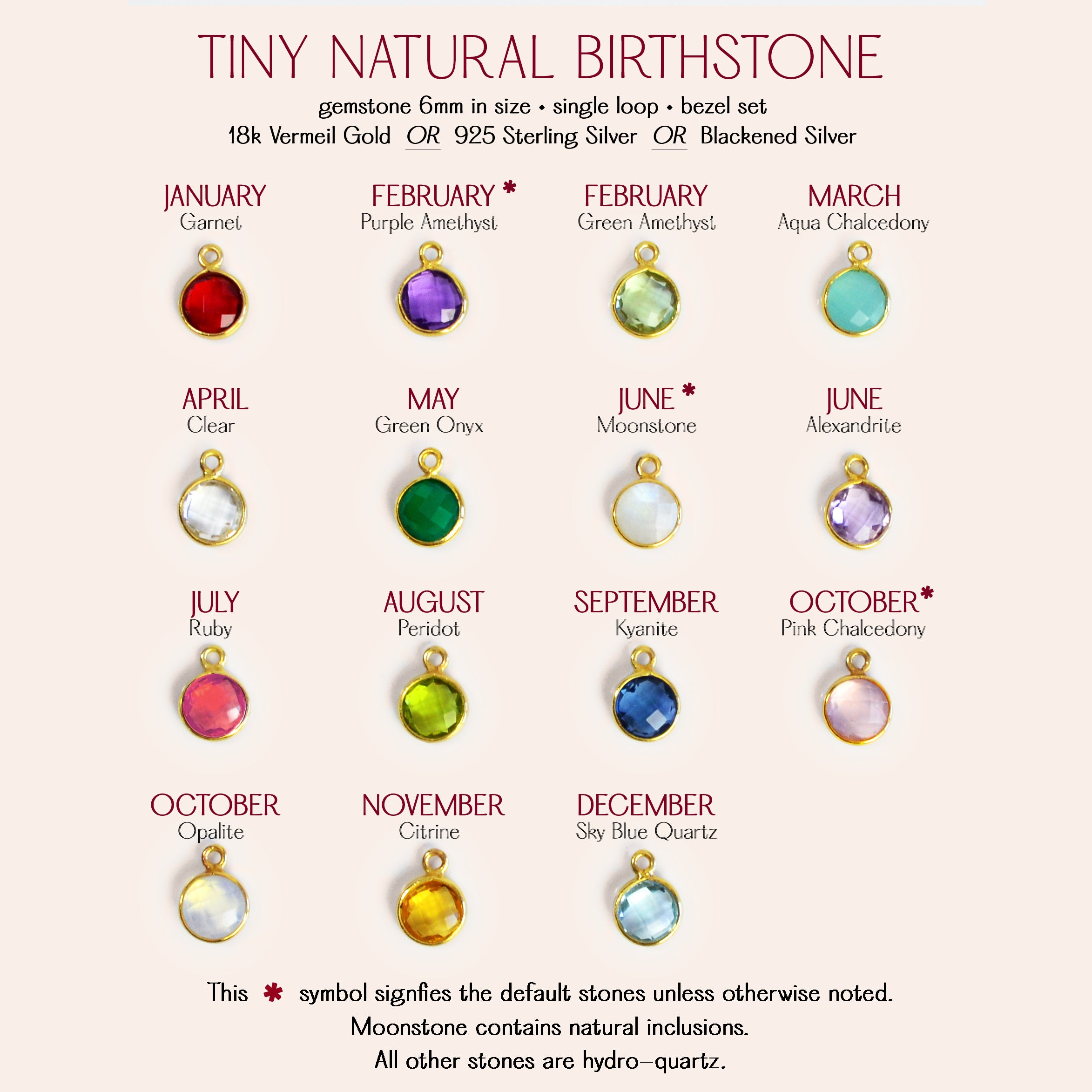 Tiny natural birthstone chart featuring 12 gemstone options for personalized jewelry, including garnet for January, purple or green amethyst for February, aqua chalcedony for March, clear quartz for April, green onyx for May, moonstone or alexandrite for June, ruby for July, peridot for August, kyanite for September, pink chalcedony or opalite for October, citrine for November, and sky blue quartz for December. Gemstones are bezel set in sterling silver, 18k gold vermeil, or rose gold, ideal for custom neck