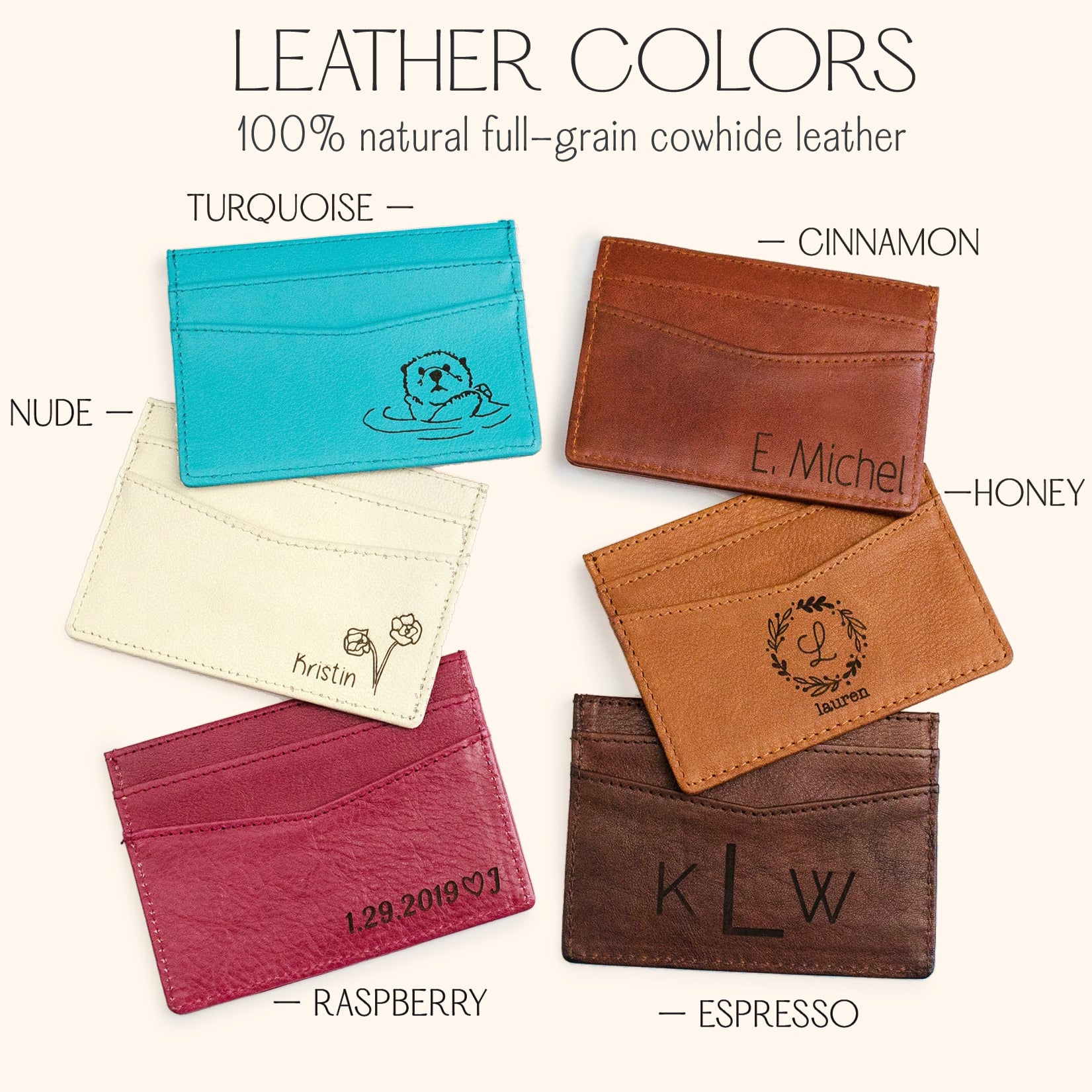 Leather color options for personalized engraved card holders, including honey, cinnamon, espresso, nude, raspberry, turquoise, and silver-gray. Each slim card holder is crafted from full-grain leather and customizable with initials, handwriting, or monogram engraving. Perfect for creating a meaningful gift for men, including boyfriends, husbands, or dads, these custom wallets are ideal for Christmas, birthdays, weddings, or anniversaries.