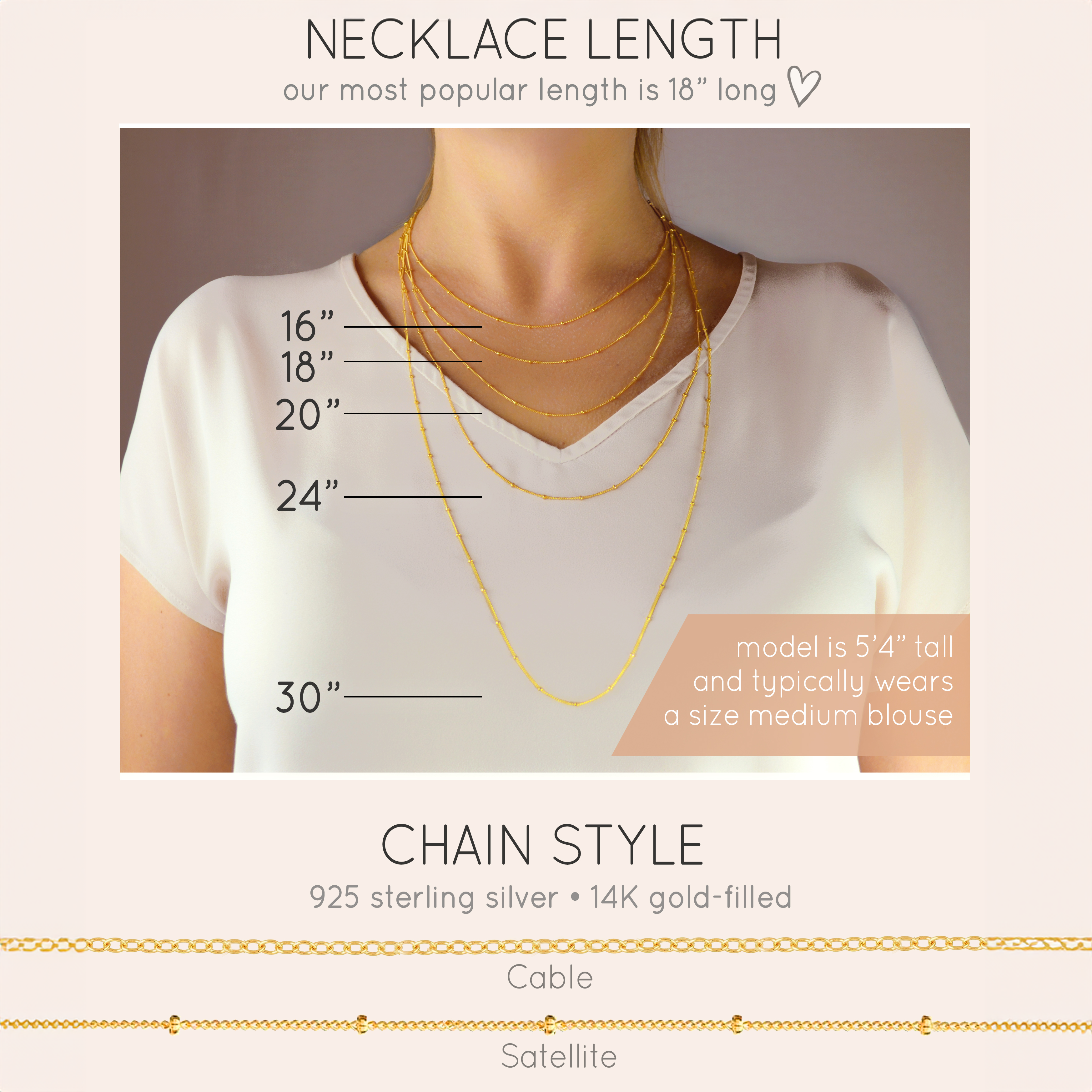Available chain lengths are 16 inches, 18 inches, 20 inches, 24 inches, 30 inches. Our most popular length is 18 inches long. Chains available in cable or satellite gold filled or sterling silver. 