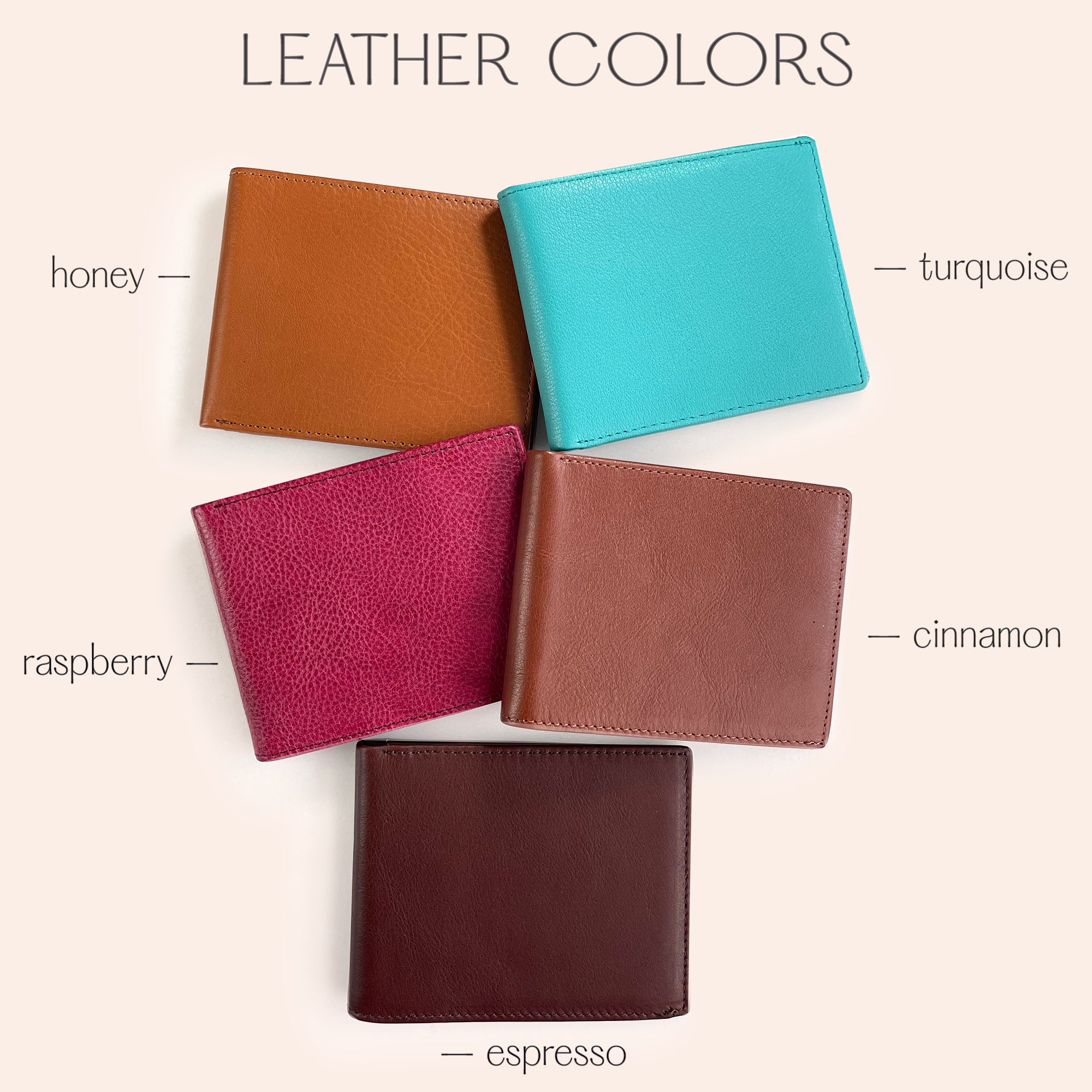 Available wallet leather colors. gift for dads, Father's Day, Retirement, new job or promotion or for your wedding party, dad gift, fathers day gift, gift for dad, gift for him, christmas, groomsman gift, promotion gift, grad gift, graduation gift. anniversary gift, leather anniversary, 3rd anniversary, third anniversary, gift for wife, gift for fiance, gift for girlfriend, gift for boyfriend, custom gift, christmas, valentine's day, birthday, mother's day, gift for mom 