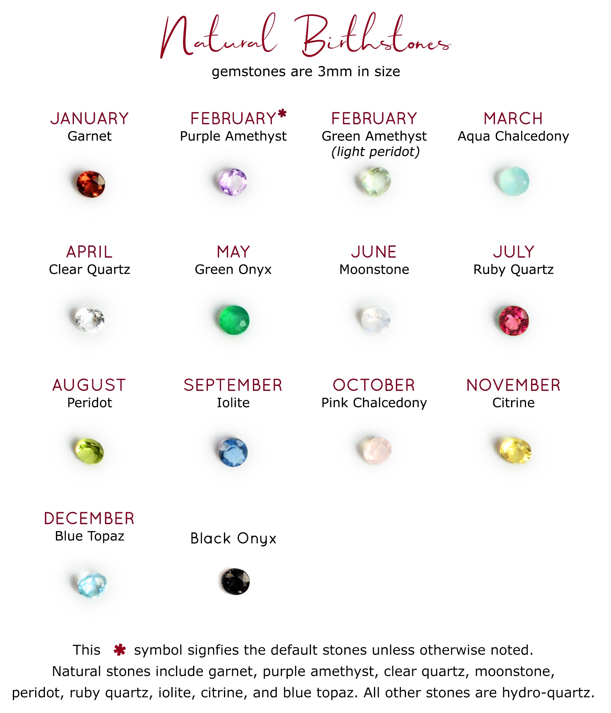 Natural 3mm gemstones include garnet, purple amethyst, green amethyst, aqua chalcedony, clear quartz, green onyx, moonstone, ruby quartz, peridot, iolite, pink chalcedony, citrine, blue topaz and black onyx