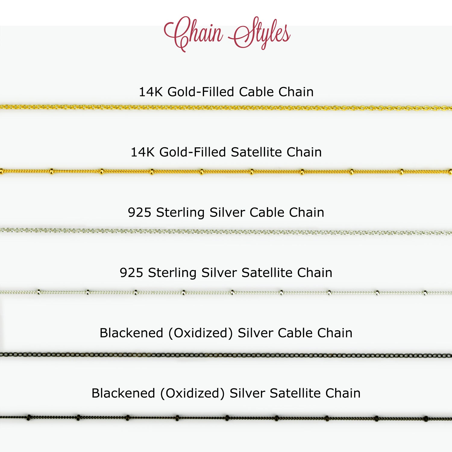 chain style options include 14k gold filled cable or satellite, 925 sterling silver or satellite or blackened (oxidized) silver cable or satellite 