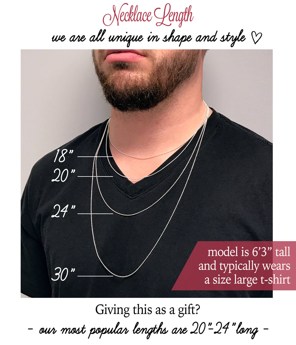 Necklace lengths come in 18, 20, 24 and 30 inches. Our most popular lengths re 20 - 24 inches. 