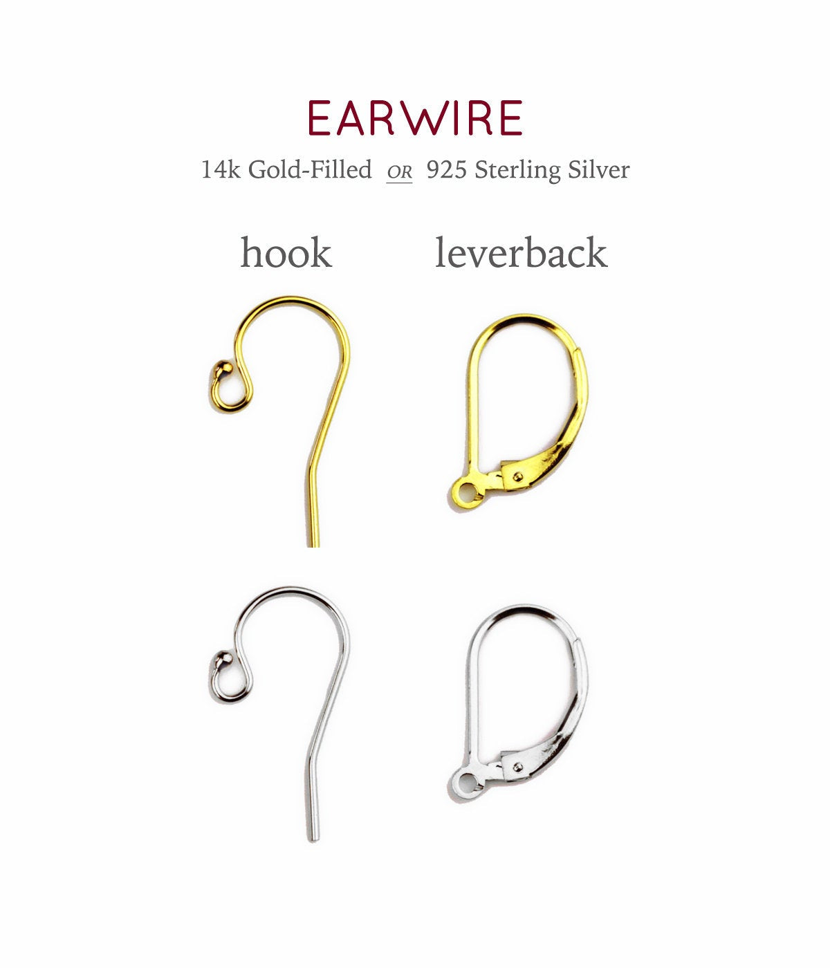 Ear wire stiles come in hook and lever back and are gold filled or sterling silver. 