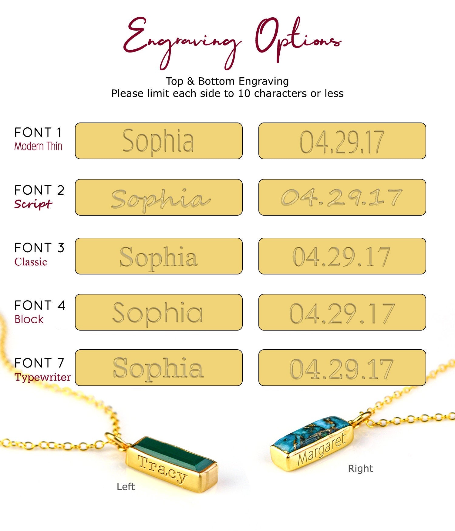 Choose from our engraving font options include modern thin, script, classic, block and typewriter. Please limit engraving text to 10 characters. 