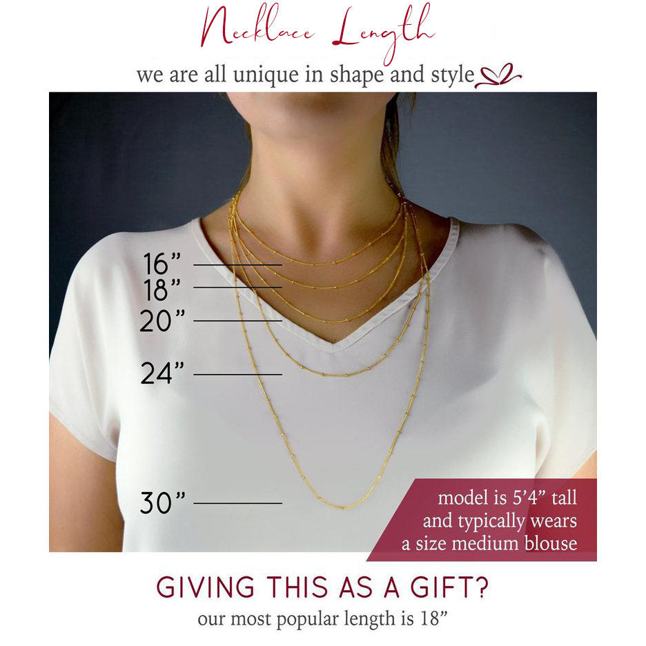 Get your perfect length! We offer chains in 16, 18, 20, 24 or 30 inches. Our most popular length is 18 inches. 
