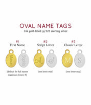 Oval name tags with full name in script or classic initial please a maximum of 9 characters only